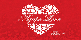 Agape Love Part 4